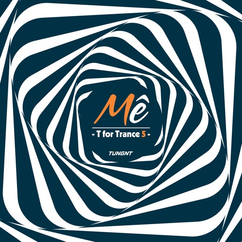 T for Trance 5 - Mê - TUNGNT Mixset