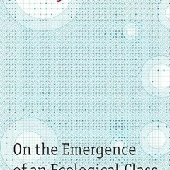 [READ] KINDLE ✅ On the Emergence of an Ecological Class: A Memo by  Nikolaj Schultz,B
