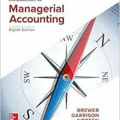 Read [PDF EBOOK EPUB KINDLE] Introduction to Managerial Accounting by Peter Brewer,Ra