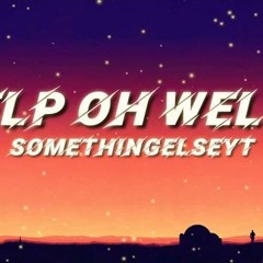 SomethingElseYT - Help oh well... (Take 2)