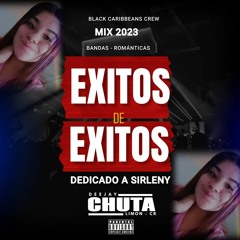 DJ CHUTA - EXITOS DE EXITOS (DEDICADO A SIRLENY) BANDAS - ROMANTICAS MIX 2023