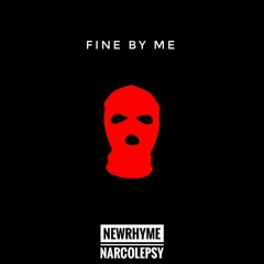 Fine by me - NEWRHYME X NARCOLEPSY