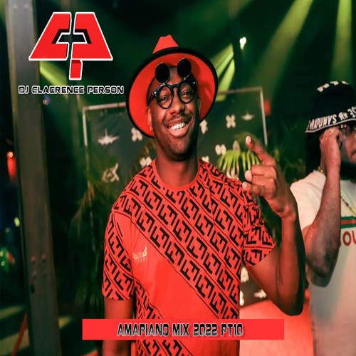 Stream AMAPIANO MIX 2022 PT10 BEST OF AMAPIANO DJ CLAERENCE PERSON by