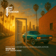 Eran Hersh, Esther Anaya, Dean Walker, Asteon - Baseline (ft. Snoop Dogg) (Original Mix)