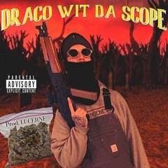 DRACO WIT DA SCOPE (prod. LUCERNE)