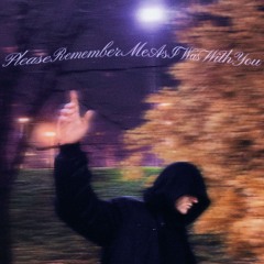 PleaseRememberMeAsIWasWithYou (Prod. By farber)
