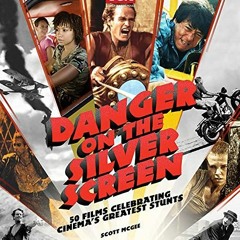 ✔️ [PDF] Download Danger on the Silver Screen: 50 Films Celebrating Cinema's Greatest Stunts (Tu