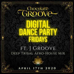 Chocolate Groove - Deep Tribal Afro-House Mix Ft J Groove 2020 - 04 - 17