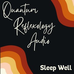 Sleep Well Quantum Reflexology Audio