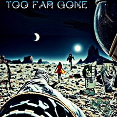 Too Far Gone