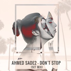 Ahmed sade2 - Dont stop #01 [Set Mix]