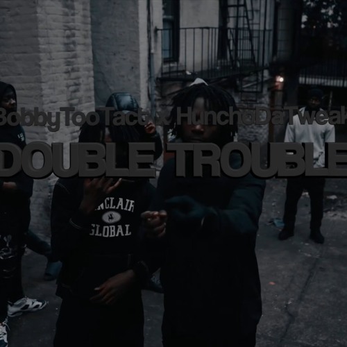 Double Trouble (feat. HunchodaTweak)