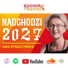 E1T1 | #253 – 2027 – Rok, w którym zacznie się Nowa Era Człowieka - Anna Rybaczyńska