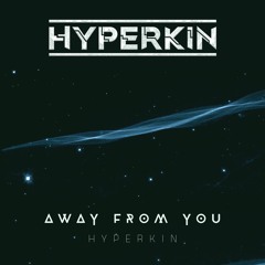 Away From You - Hyperkin (DnB) - Free Download available