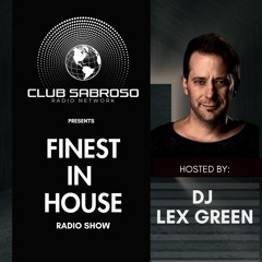 Finest in House Radio Show EP 93 - DJ Lex Green