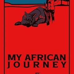 ✔PDF/✔READ My African Journey: A Vivid Chronicle of Adventure, Discovery, and Diplomacy in the