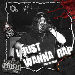 I JUST WANNA RAP [PROD. BY VDRIVN]