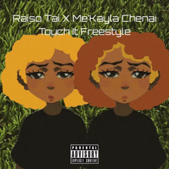 Raiso Tai x Me’Kayla Chenai - Touch It (Freestyle)