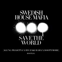 Swedish House Mafia - Save The World (Agung Prasetya X Ryuzaki Rama X Dootymore Bootleg) Pitch Down