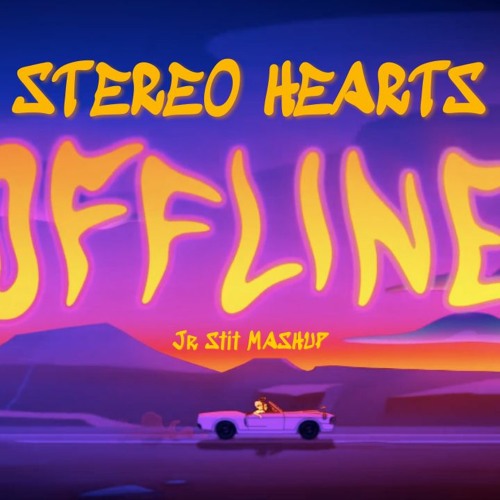 Stereo Hearts X 0ffline (Adam Levine, Tha Supreme, Big Class Heroes)[Jr Stit MASHUP]