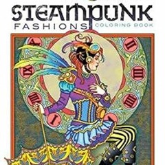 VIEW EPUB KINDLE PDF EBOOK Creative Haven Steampunk Fashions Coloring Book (Creative Haven Coloring