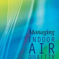 ⏳ DOWNLOAD PDF Managing Indoor Air Quality. Fifth Edition Free Online