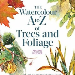 GET KINDLE √ Kew: The Watercolour A to Z of Trees and Foliage by  Adelene Fletcher PD