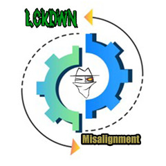 LCKDWN - Misalignment