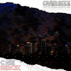 C Nie Ft. Bercik - Oversize (prod. Jody)