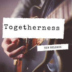 Togetherness