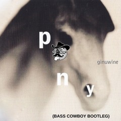 GENUWINE - PONY (BASS COWBOY BOOTLEG) ** FREE DOWNLOAD