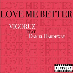 Love Me Better ft. Daniel Hardeway