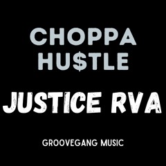 Choppa Hu$tle   Justice RVA  (Prod. by Groovegang)
