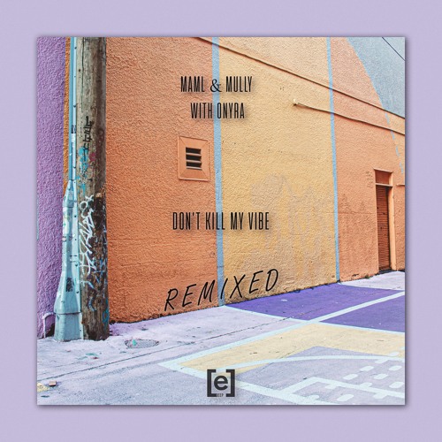 Maml & Mully with Onyra - Don't Kill My Vibe (Mully & Shvman Remix)