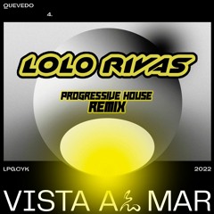 Quevedo - Vista Al Mar (LOLO RIVAS Remix) #Progressive House