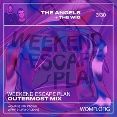 Weekend Escape Plan 38 w/ The Angels x WOMR