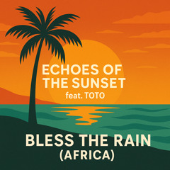 Bless The Rain (Africa) feat. Toto