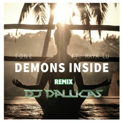 TONE Ft. Maya Lu - Demons Inside [REMIX dj Dalucas]