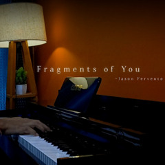 Jason Fervento - Fragments of You (Piano Ver.)