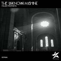 The Unknown Machine - False Prophets - PREVIEW