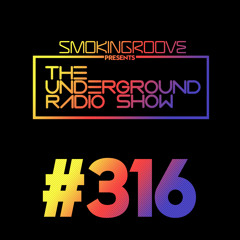 Smokingroove - The Underground Radio Show - 316