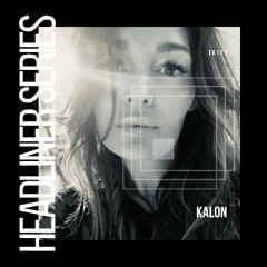 Headliner Series 121 : Kalon