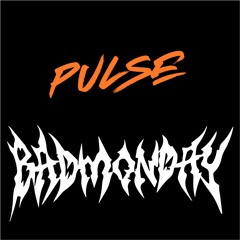 PULSE - BADMONDAY