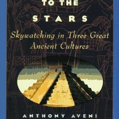 [VIEW] EPUB KINDLE PDF EBOOK Stairways to the Stars: Skywatching in Three Great Ancie