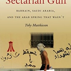 READ PDF EBOOK EPUB KINDLE Sectarian Gulf: Bahrain, Saudi Arabia, and the Arab Spring That Wasn'