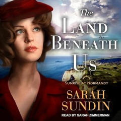 ✔Read⚡️ The Land Beneath Us: Sunrise at Normandy Series, Book 3