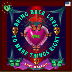 Bring Back Love, To Make Things Right