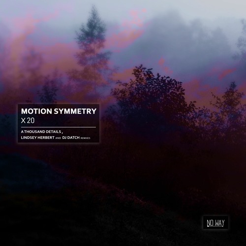 PREMIERE : Motion Symmetry - X 20 [No Way Records]
