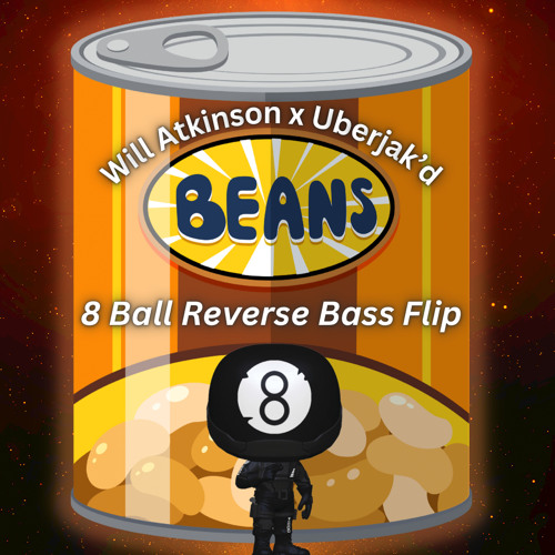 Will Atkinson X Uberjakd - Beans (8 Ball Reverse Bass Flip)
