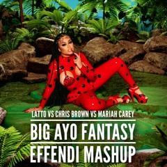 Latto vs Chris Brown vs Mariah Carey: Big Ayo Fantasy (Effendi mashup)